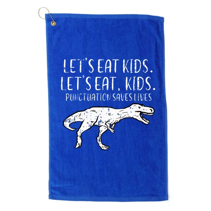 Lets Eat Punctuation Saves Lives Dino Platinum Collection Golf Towel