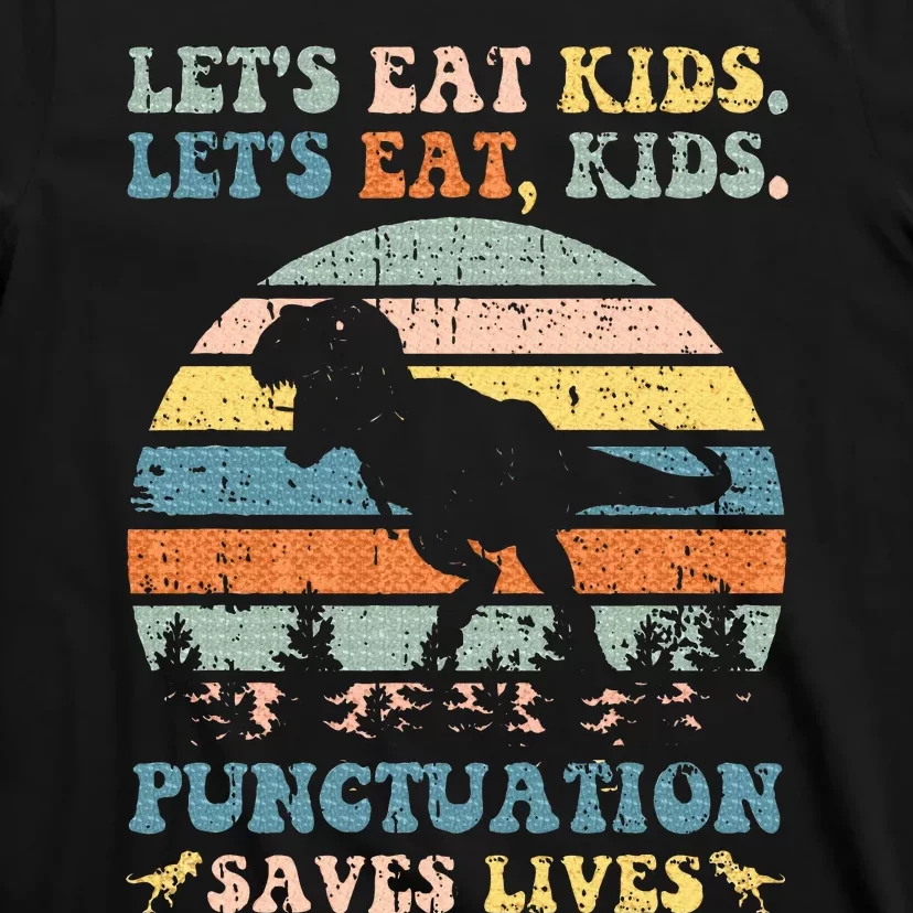 Lets Eat Punctuation Saves Lives T-Shirt