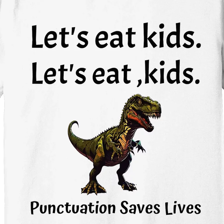 LetS Eat Punctuation Saves Lives Funny Grammar Premium T-Shirt