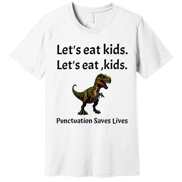 LetS Eat Punctuation Saves Lives Funny Grammar Premium T-Shirt