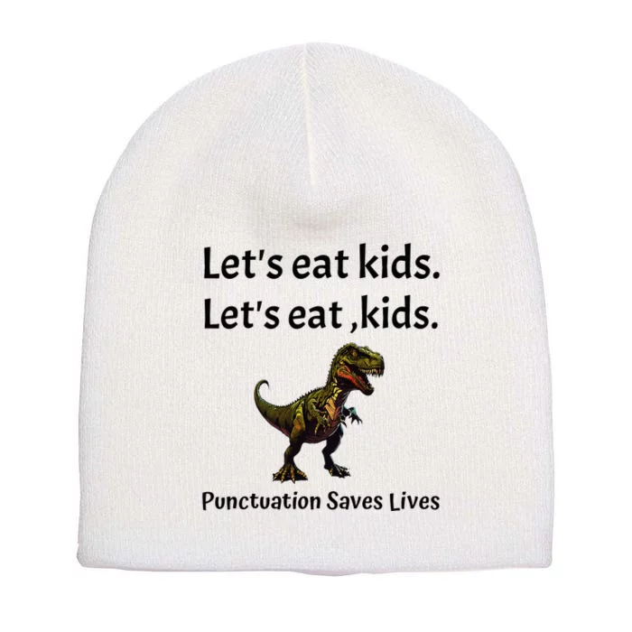 LetS Eat Punctuation Saves Lives Funny Grammar Short Acrylic Beanie