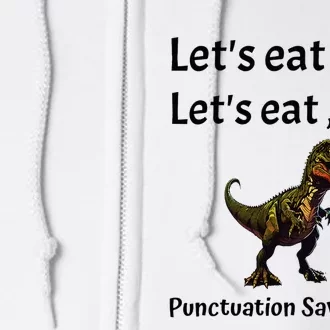 LetS Eat Punctuation Saves Lives Funny Grammar Full Zip Hoodie