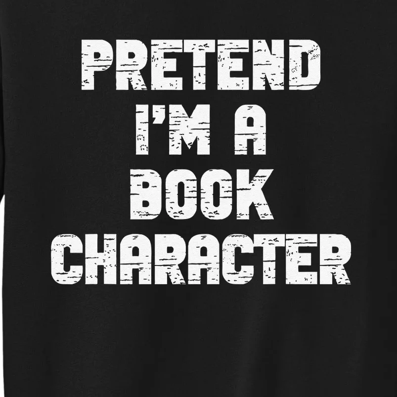 Lazy Easy Pretend IM Book Character Party Halloween Tall Sweatshirt