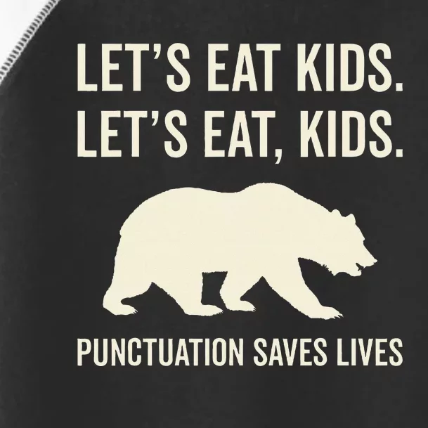 Lets Eat Punctuation Saves Lives Bear Toddler Fine Jersey T-Shirt