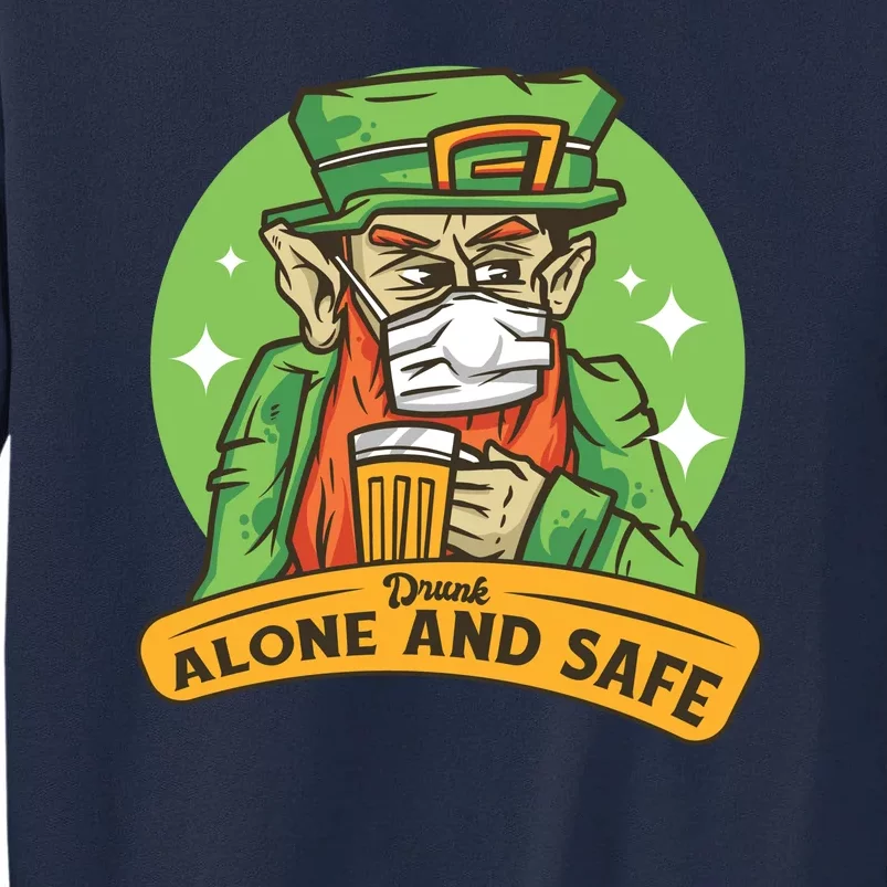 Leprechaun Drink Alone and Safe Funny Facemask Tall Sweatshirt