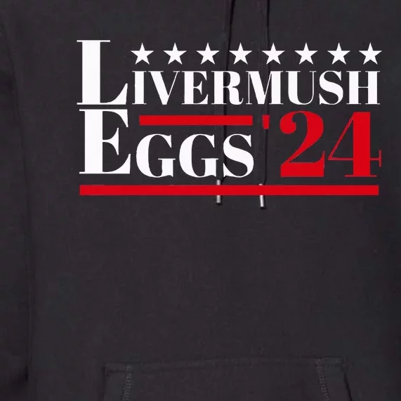 Livermush Eggs Southern Food Foodie Humor Political Election Premium Hoodie