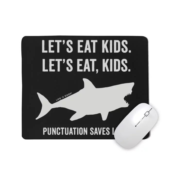 Let’S Eat Shark Punctuation Saves Lives Mousepad