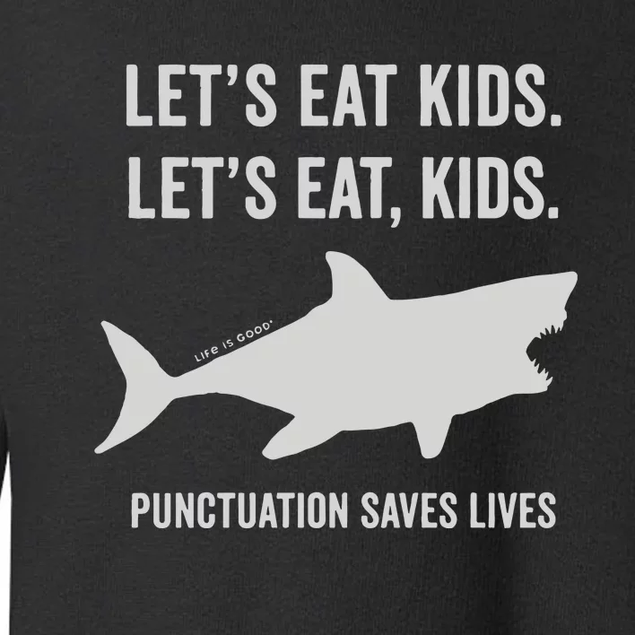 Let’S Eat Shark Punctuation Saves Lives Toddler Sweatshirt