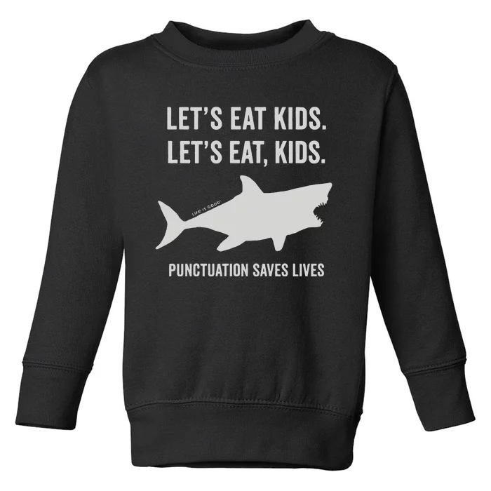 Let’S Eat Shark Punctuation Saves Lives Toddler Sweatshirt