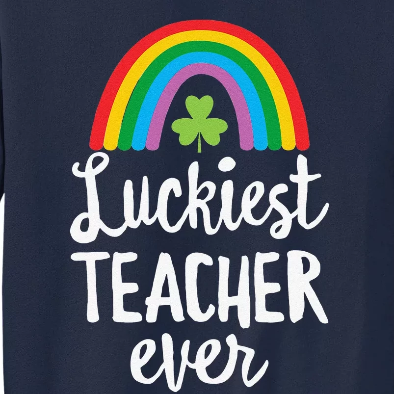 Luckiesteacher Ever St Patricks Day School Gifts Tall Sweatshirt