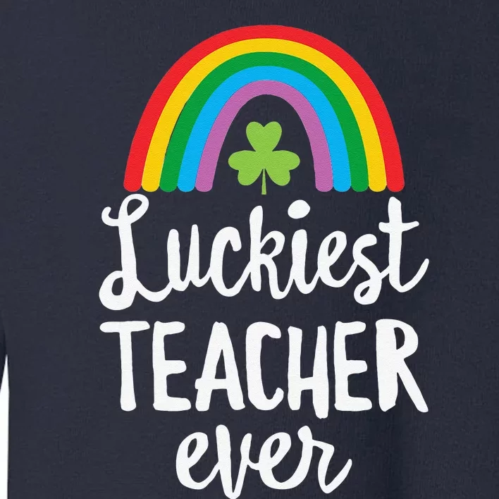 Luckiesteacher Ever St Patricks Day School Gifts Toddler Sweatshirt