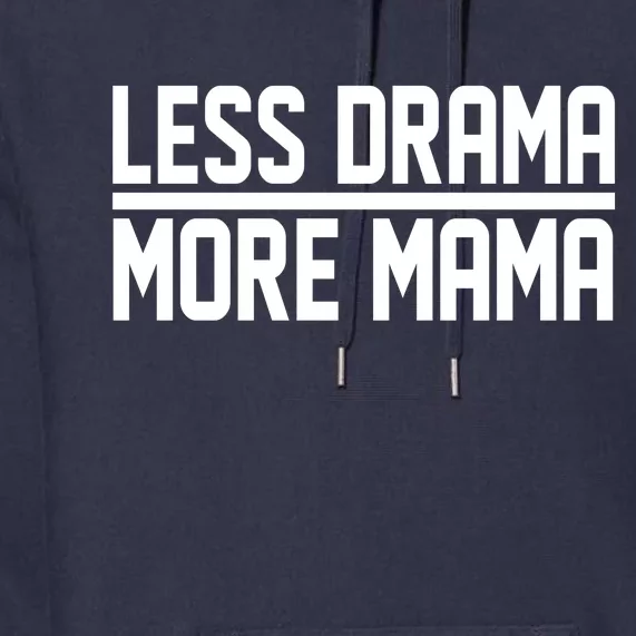 Less Drama More Mama Premium Hoodie