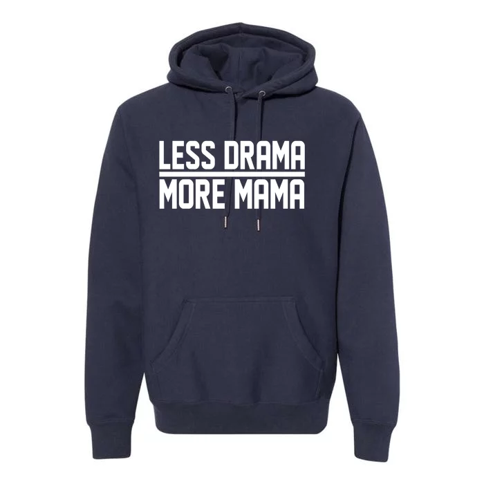 Less Drama More Mama Premium Hoodie