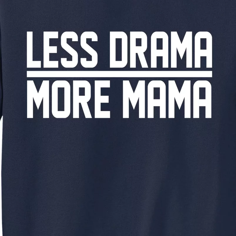 Less Drama More Mama Tall Sweatshirt