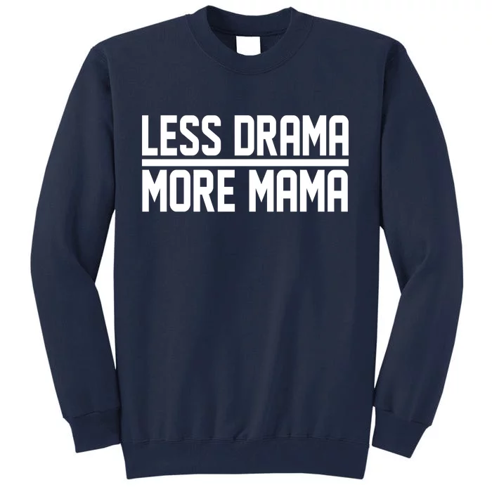 Less Drama More Mama Tall Sweatshirt