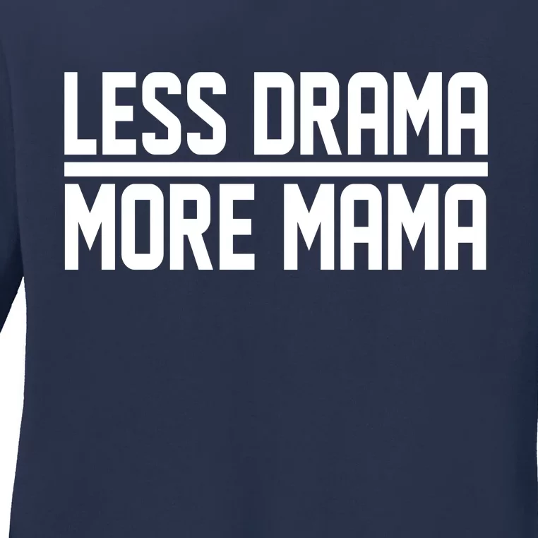 Less Drama More Mama Ladies Long Sleeve Shirt