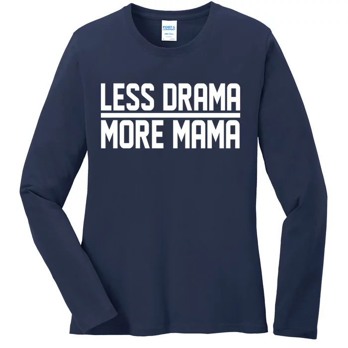 Less Drama More Mama Ladies Long Sleeve Shirt