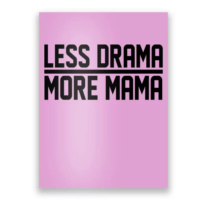 Less Drama More Mama Poster