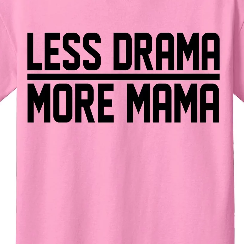 Less Drama More Mama Kids T-Shirt