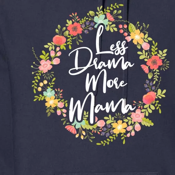 Less Drama More Mama Floral Wreath Premium Hoodie