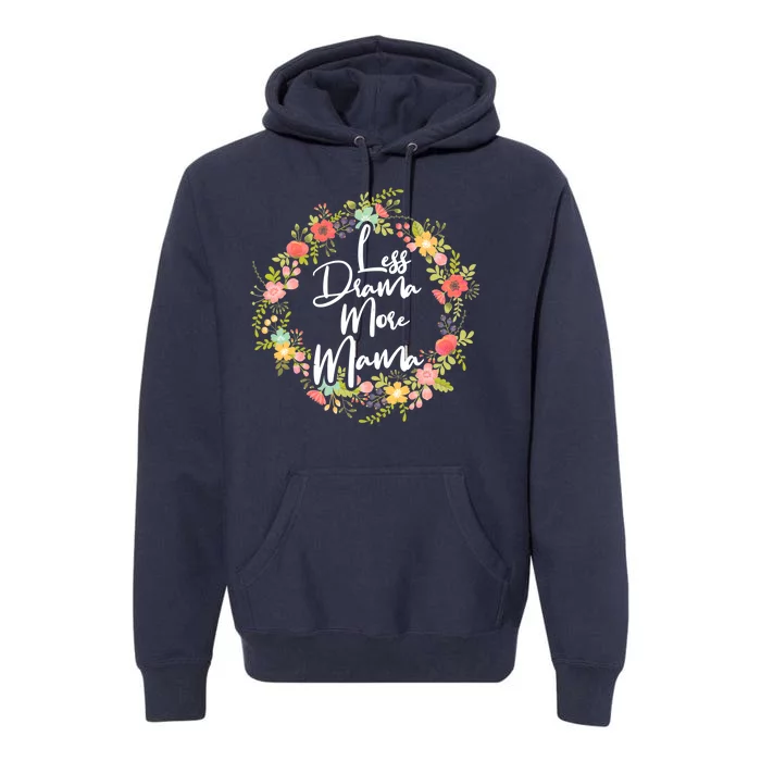 Less Drama More Mama Floral Wreath Premium Hoodie