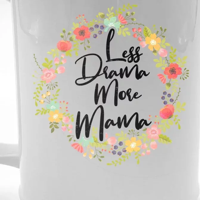 Less Drama More Mama Floral Wreath Front & Back Beer Stein