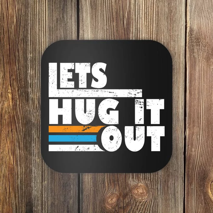 Let Hug It Out Coaster