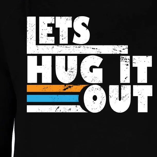 Let Hug It Out Womens Funnel Neck Pullover Hood