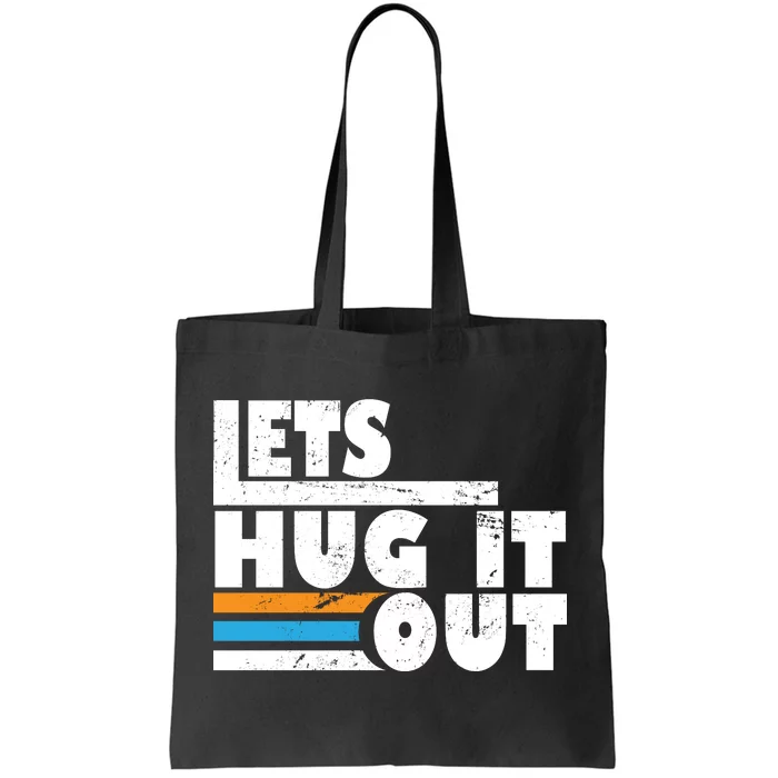 Let Hug It Out Tote Bag