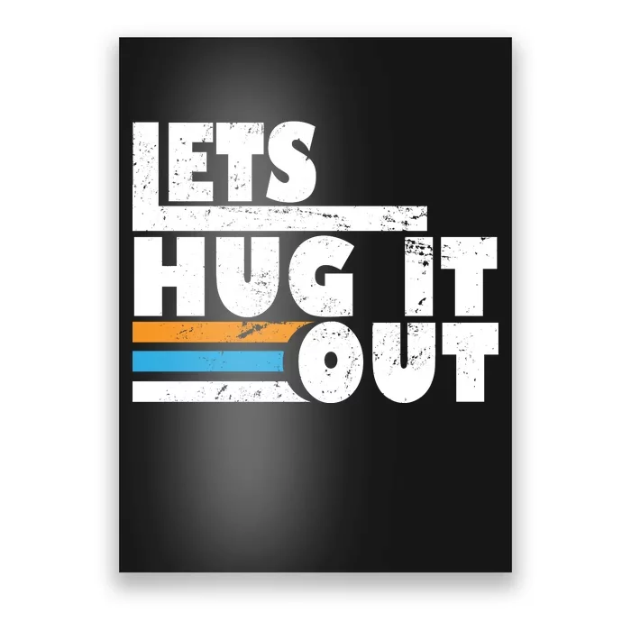 Let Hug It Out Poster