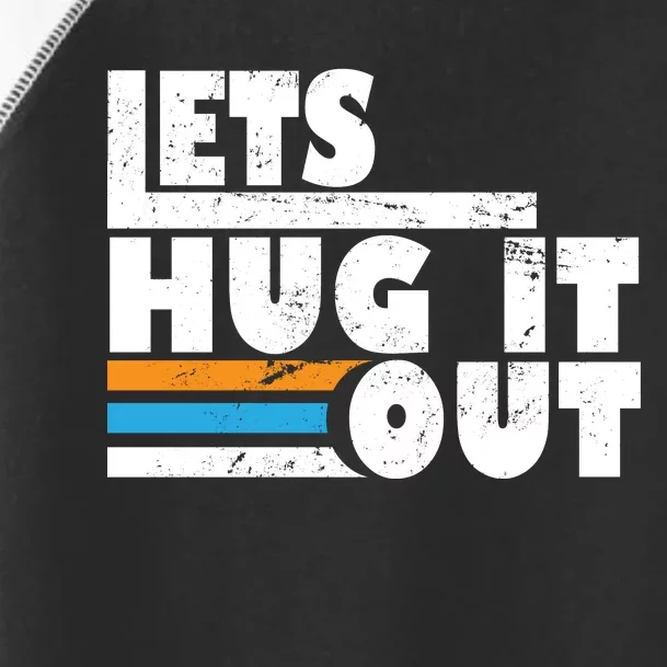 Let Hug It Out Toddler Fine Jersey T-Shirt