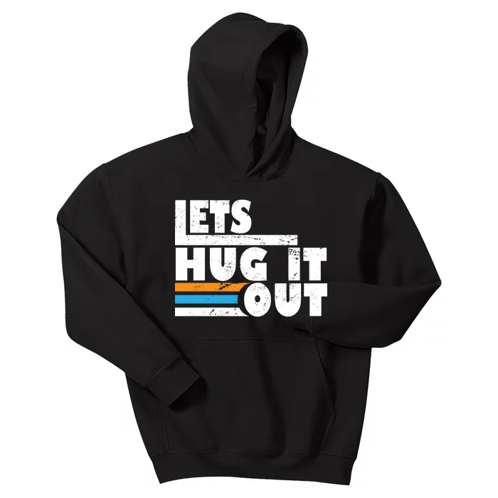 Let Hug It Out Kids Hoodie