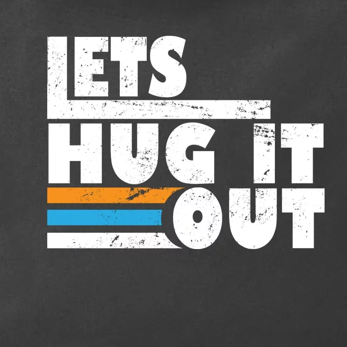 Let Hug It Out Zip Tote Bag