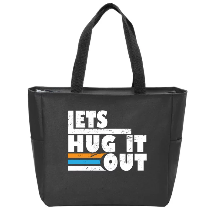 Let Hug It Out Zip Tote Bag