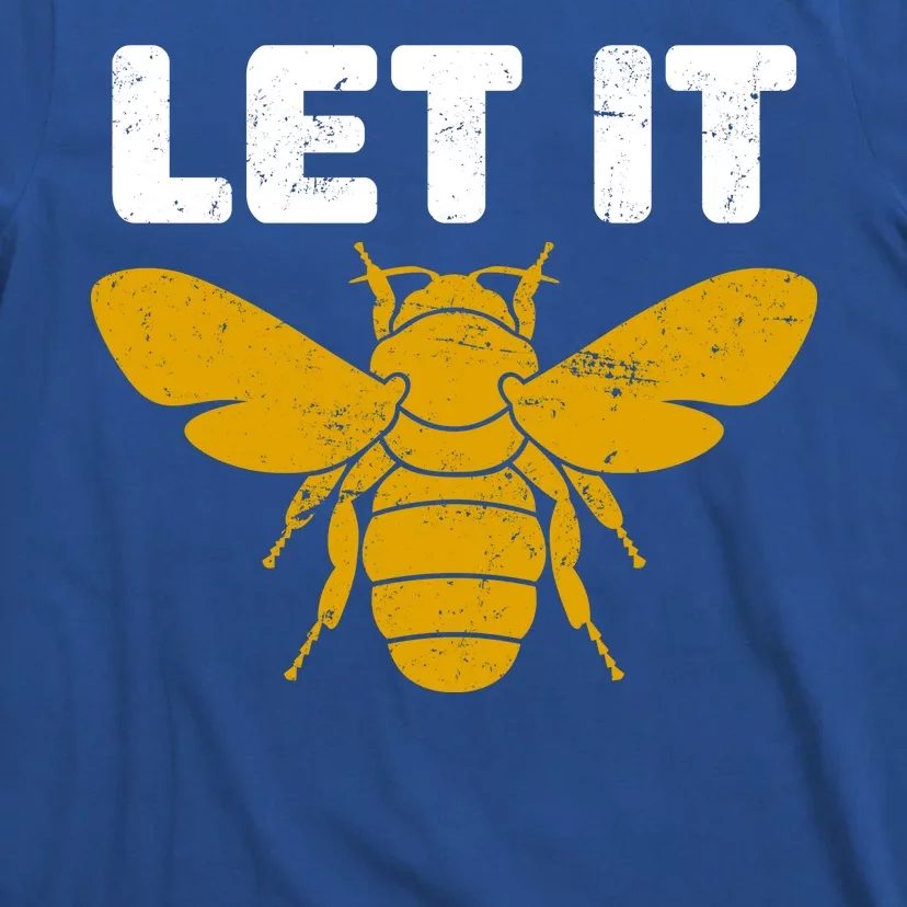 Let It Bee T-Shirt