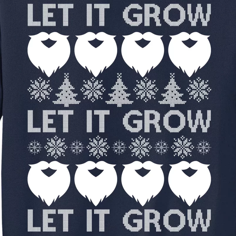 Let It Grow Santa Beard Ugly Christmas Sweater Tall Sweatshirt