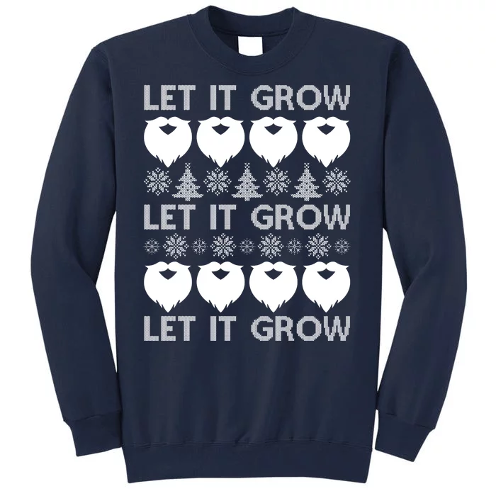 Let It Grow Santa Beard Ugly Christmas Sweater Tall Sweatshirt