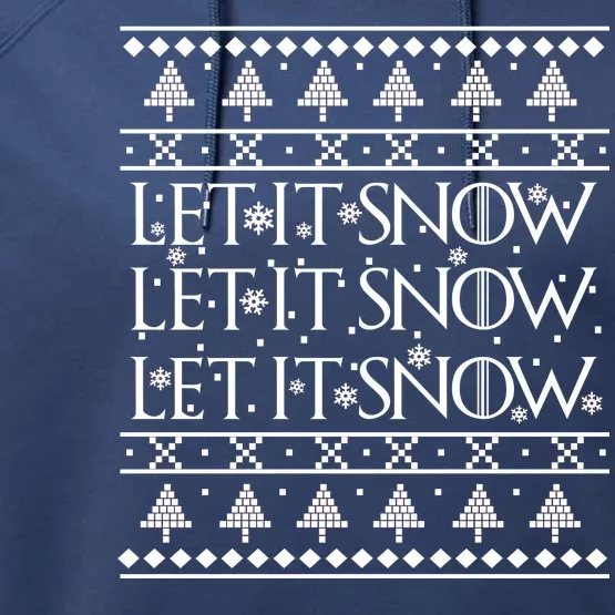 Let it Snow Let It Snow Let It Snow Ugly Christmas Performance Fleece Hoodie