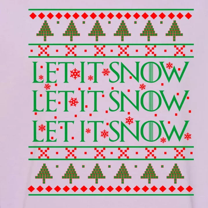 Let it Snow Let It Snow Let It Snow Ugly Christmas Garment-Dyed Sweatshirt