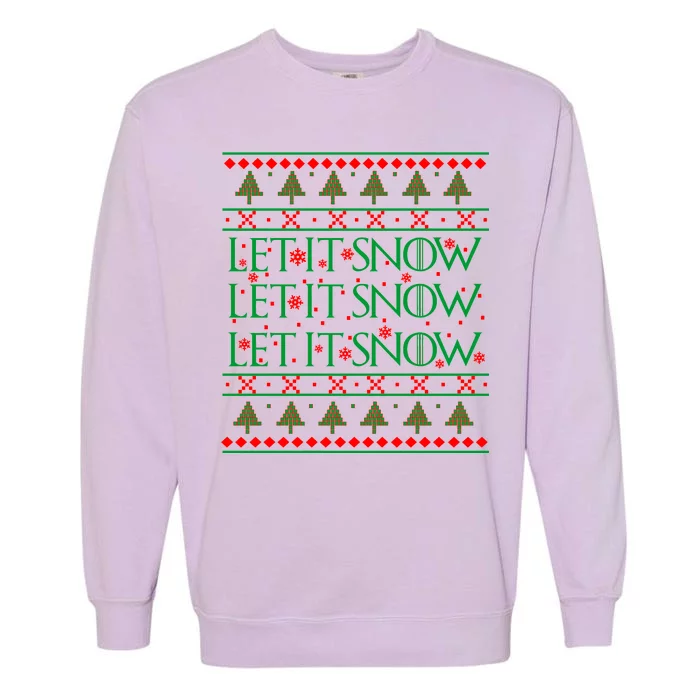 Let it Snow Let It Snow Let It Snow Ugly Christmas Garment-Dyed Sweatshirt