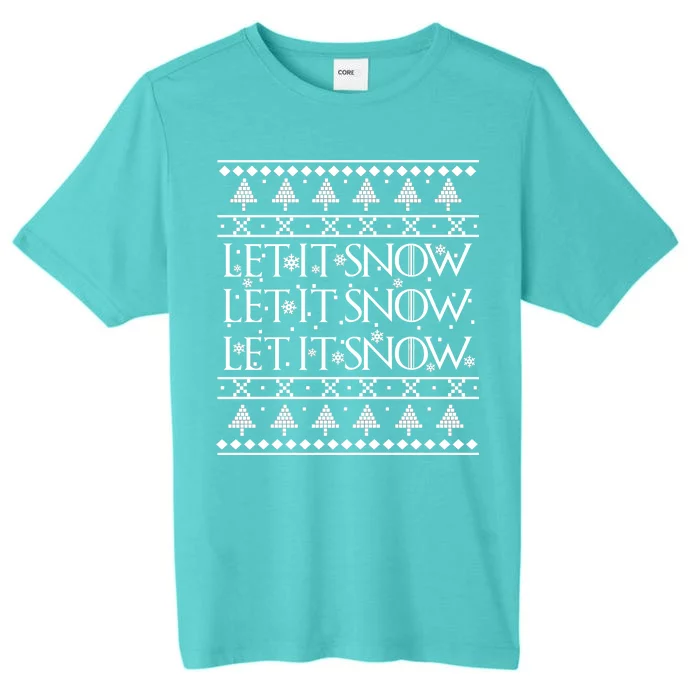 Let it Snow Let It Snow Let It Snow Ugly Christmas ChromaSoft Performance T-Shirt