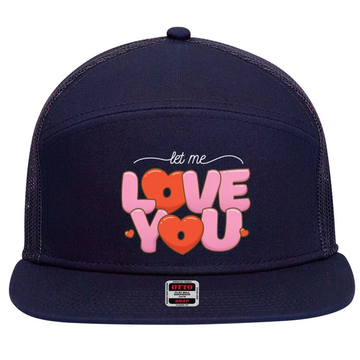 Let Me Love You 7 Panel Mesh Trucker Snapback Hat