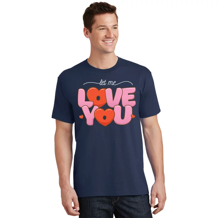 Let Me Love You T-Shirt