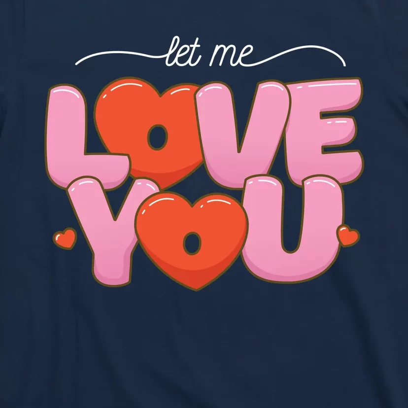 Let Me Love You T-Shirt