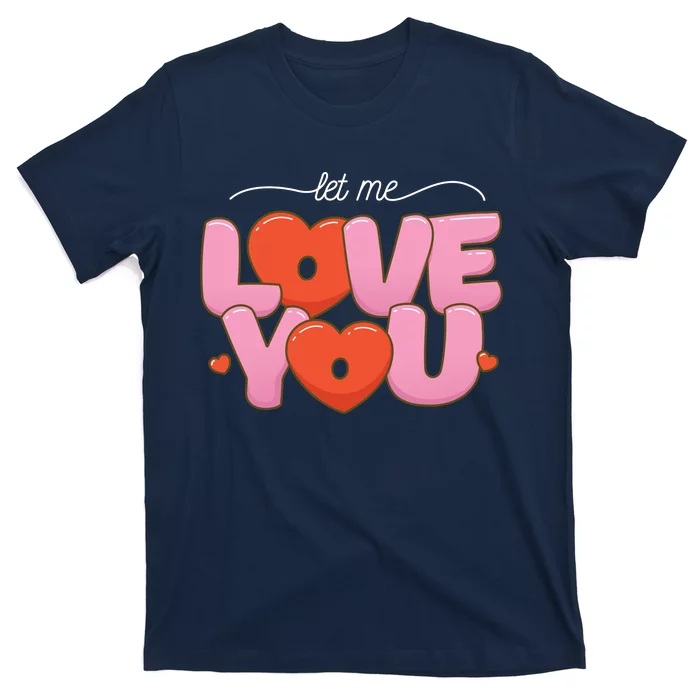 Let Me Love You T-Shirt