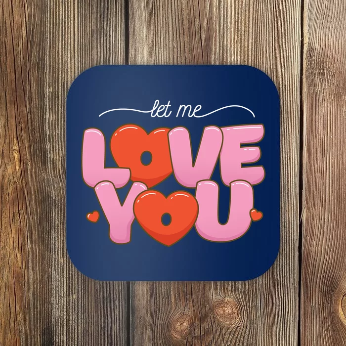 Let Me Love You Coaster