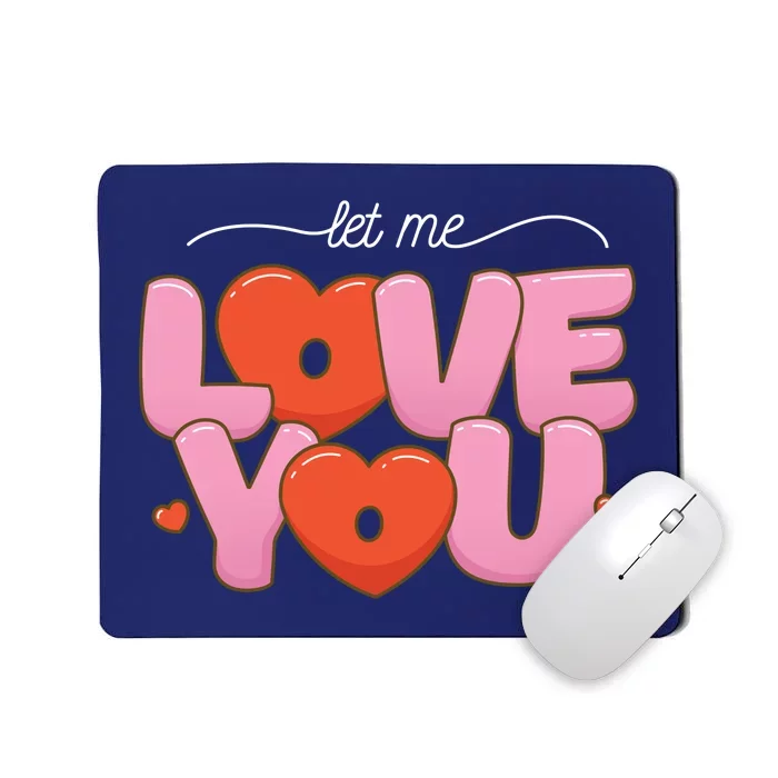 Let Me Love You Mousepad