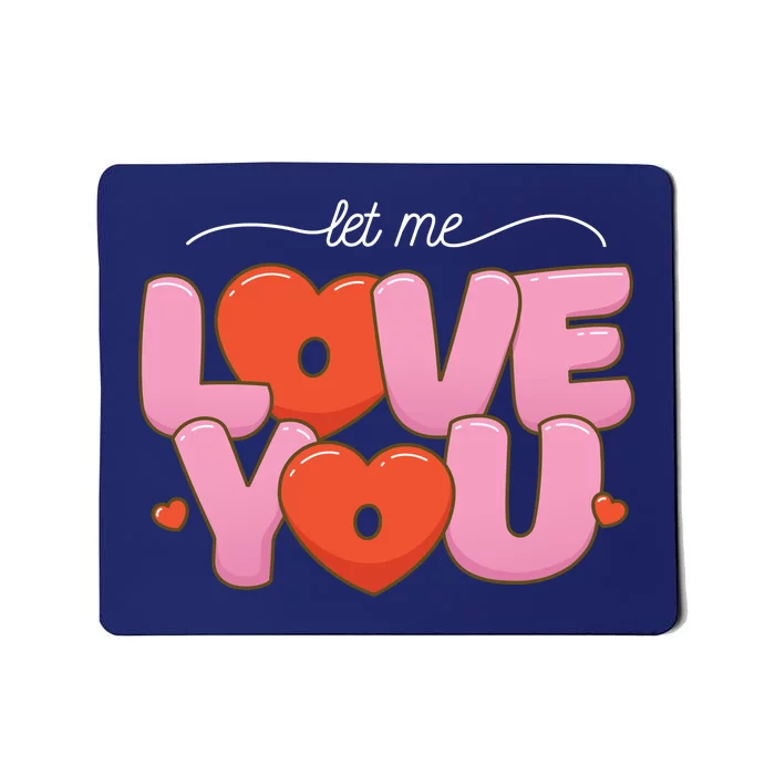 Let Me Love You Mousepad