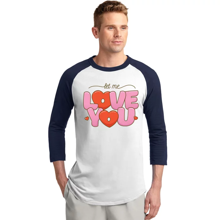 Let Me Love You Baseball Sleeve Shirt