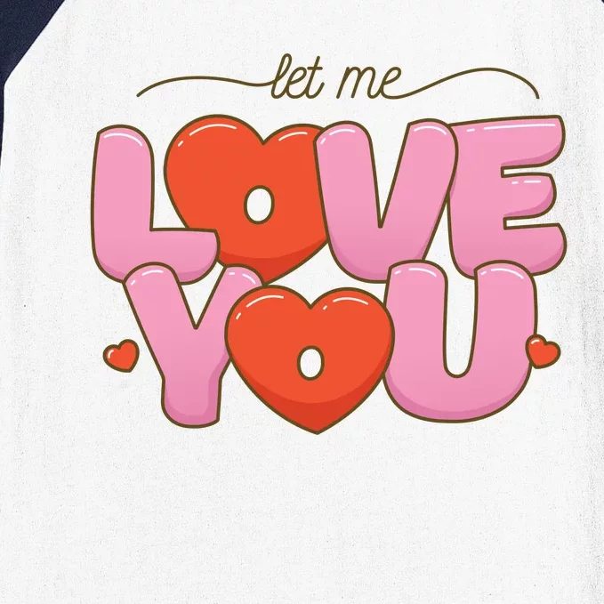 Let Me Love You Baseball Sleeve Shirt